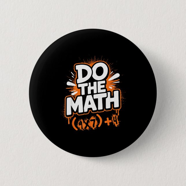 Do The Math 67 Funny Meme Men Women School Teacher 2 Inch Round Button (Front)
