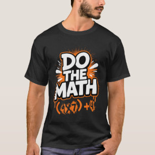 Do The Math 67 Funny Meme Men Women School Teacher T-Shirt
