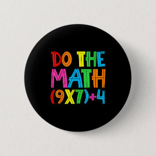Do The Math 67 Meme 6 7 Funny Six Seven Women Teac 2 Inch Round Button