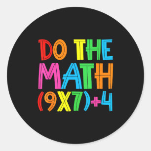 Do The Math 67 Meme 6 7 Funny Six Seven Women Teac Classic Round Sticker