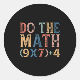 Do The Math 67 Meme Funny 6 7 Six Seven Men Women Classic Round Sticker