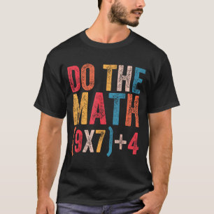 Do The Math 67 Meme Funny 6 7 Six Seven Men Women T-Shirt