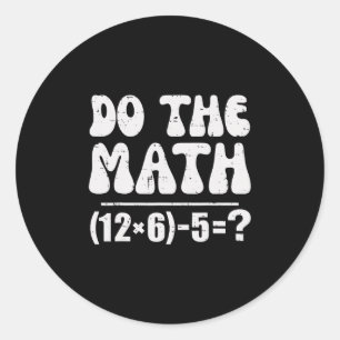 Do The Math 67 Meme Funny Elementary Math Teacher  Classic Round Sticker