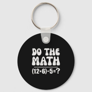 Do The Math 67 Meme Funny Elementary Math Teacher  Keychain