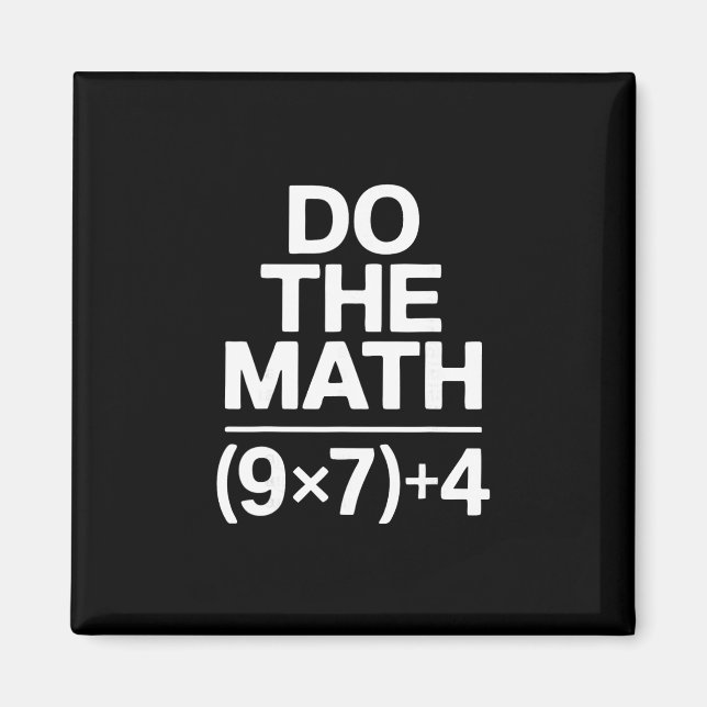 Do The Math 67 Meme Funny Sarcastic Humor  Magnet (Front)