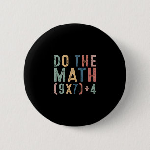 Do The Math 67 Meme Funny Six Seven Men Women Teac 2 Inch Round Button
