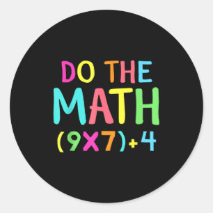 Do The Math 67 Meme Funny Six Seven Men Women Teac Classic Round Sticker