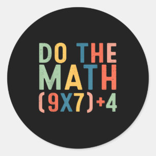 Do The Math 67 Six Seven Meme Teacher Student Men  Classic Round Sticker