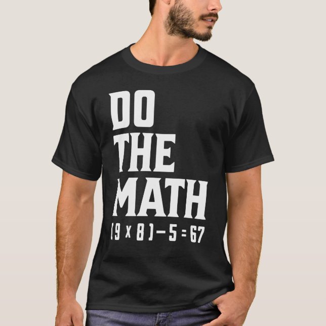 Do The Math 67 T-Shirt (Front)