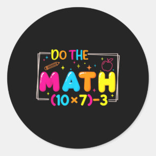Do The Math 67 Teacher Meme Funny _1 Classic Round Sticker