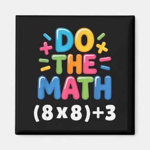 Do The Math (8x8)+3 Six Seven 6-7 Humor Teacher Gi Magnet