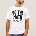 Do The Math 9x7 4 Funny Math Teacher T-Shirt<br><div class="desc">Do The Math 9x7 4 Funny Math Teacher Gift | Math Nerd T-Shirt</div>