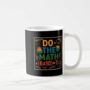 Do The Math Funny 67 Equation Clroom Teacher Gift  Coffee Mug