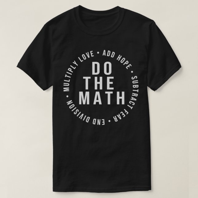 Do The Math Positive Slogan Gift for Women and Man T-Shirt (Design Front)