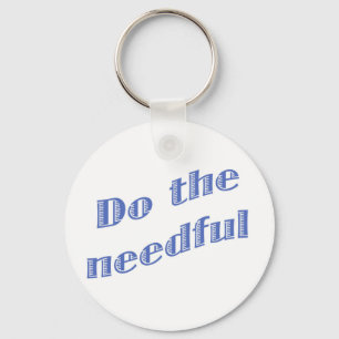 Do the Needful 1 Keychain