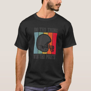 Do The Thing Win The Points  Vintage Football T-Shirt