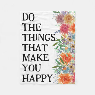 Do The Things That Make You Happy Motivational Fleece Blanket