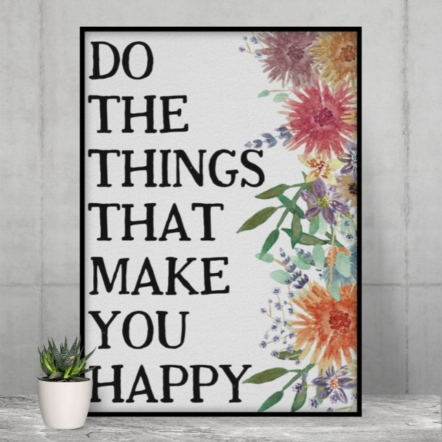 Do The Things That Make You Happy Motivational Poster (Creator Uploaded)