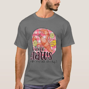Do These Claws Make My Tail Look Big Funny Crawfis T-Shirt