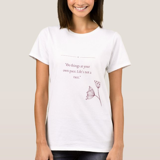Do things at your own pace T-Shirt (Front)