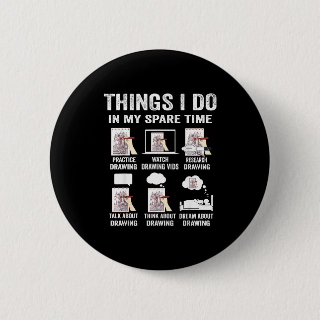 Do Things Spare Time Hobby Drawing 2 Inch Round Button (Front)