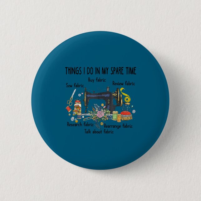 Do Things Spare Time Sewing Quilting 2 Inch Round Button (Front)