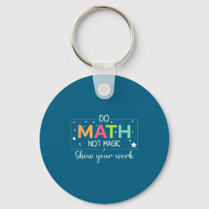 Do To Math Not Magic Math Teacher Keychain