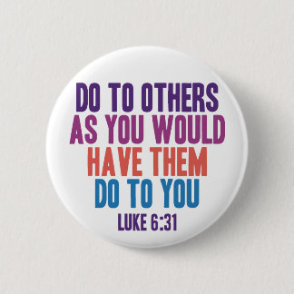 Do to Others as You Would Have Them do to You 2 Inch Round Button