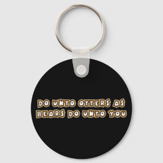 do unto otters as bears do unto you keychain