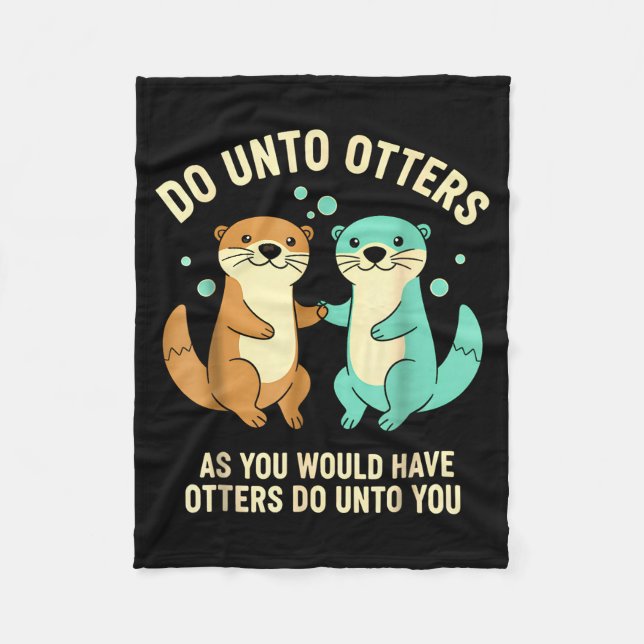 Do Unto Otters Playful Otter Pun Girls Kids Birthd Fleece Blanket (Front)