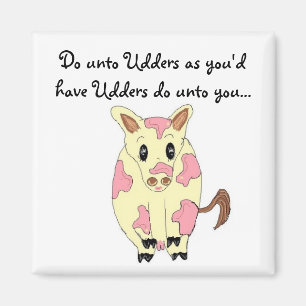 Do unto Udders Funny Cow Magnet