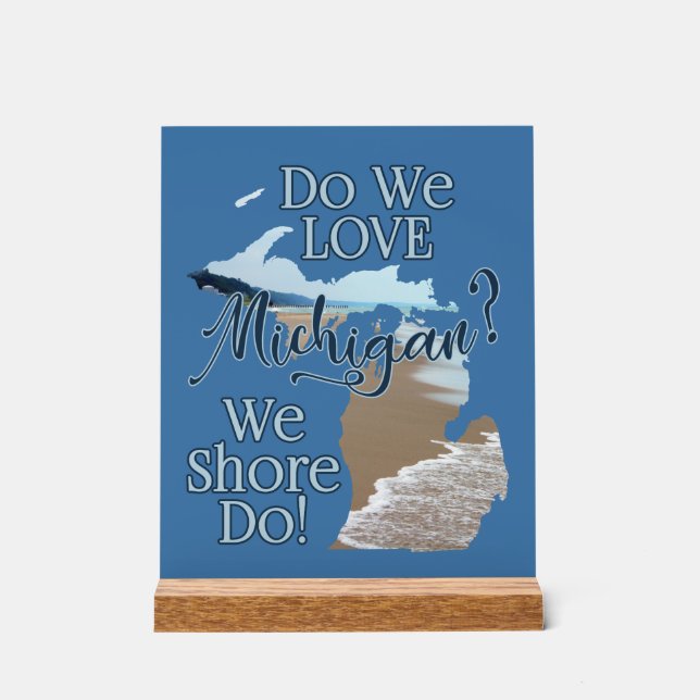 Do We Love Michigan? We Shore Do! Customize It Acrylic Sign (Front)