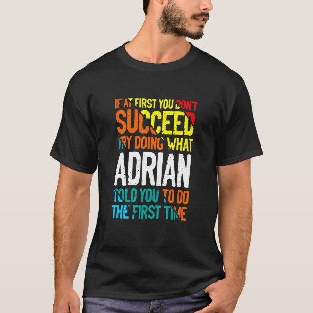 Do What Adrian Told You to Do Name Sayings Nicknam T-Shirt (Front)
