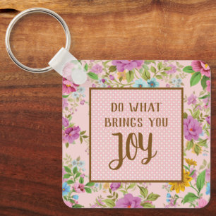 Do What Brings Joy Floral  Keychain