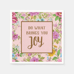Do What Brings Joy Floral Napkin