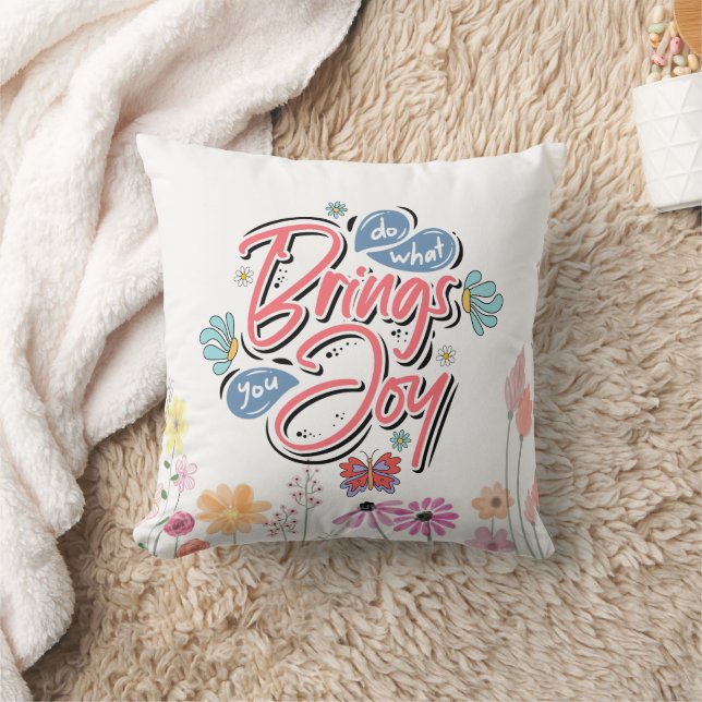 Do what brings you Joy Floral and Butterfly quote Throw Pillow (Blanket)