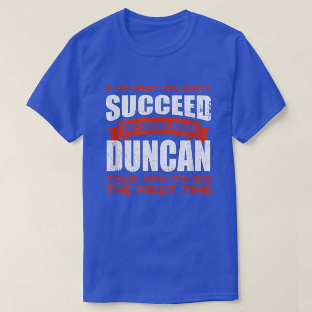 Do What Duncan Told You to Do Friends Name Buddy N T-Shirt (Design Front)