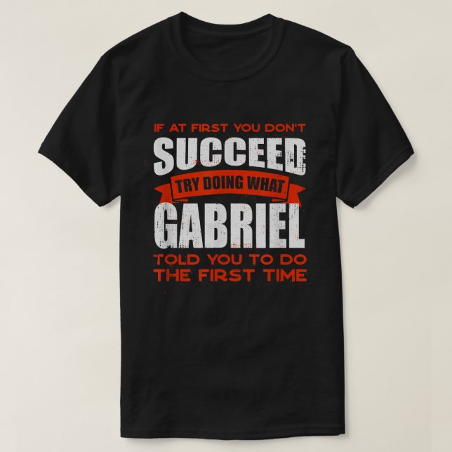 Do What Gabriel Told You to Do Friends Name Buddy  T-Shirt (Design Front)