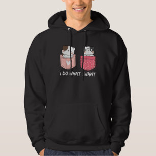 Do What I Want Cats Cup Pocket Kitten Sarcasm Hear Hoodie