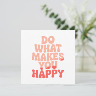 Do What Makes You Happy