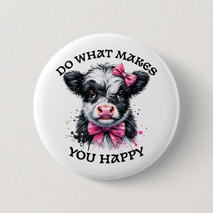 Do What Makes You Happy 2 Inch Round Button
