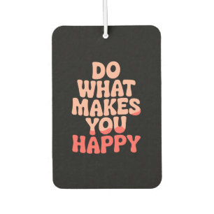 Do What Makes You Happy Air Freshener