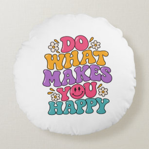 Do What Makes You Happy – Colourful Retro Positive Round Pillow