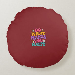 Do What Makes You Happy – Colourful Retro Positive Round Pillow