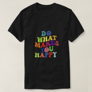 Do What Makes You Happy – Colourful Retro Positivi T-Shirt
