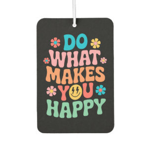 Do What Makes You Happy - Motivational Air Freshener