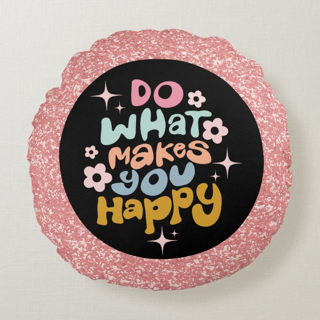 Do What Makes You Happy Quote Pink Glitter Classic Round Pillow (Front)