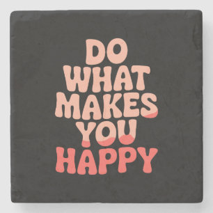 Do What Makes You Happy Stone Coaster