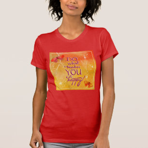Do What Makes You Happy T-Shirt