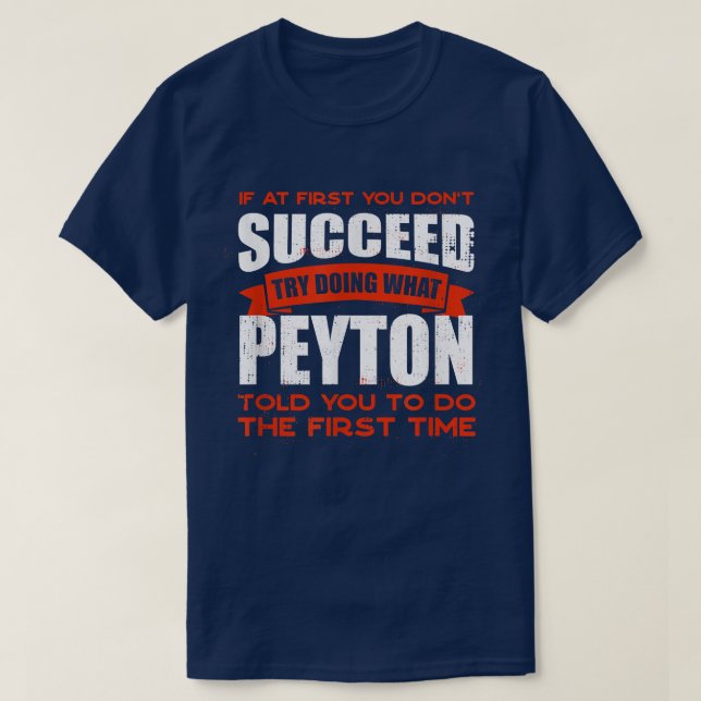 Do What Peyton Told You to Do Friends Name Buddy N T-Shirt (Design Front)